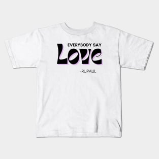 Everybody Say Love Kids T-Shirt